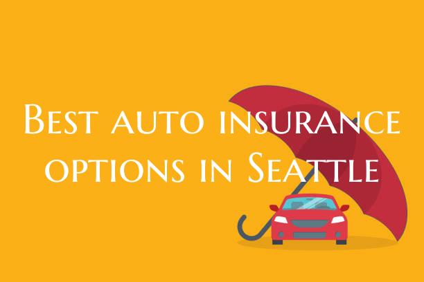 Best auto insurance options in Seattle